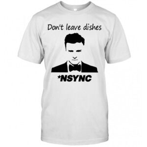 Justin Timberlake Dont Leave Dishes Nsync T-Shirt